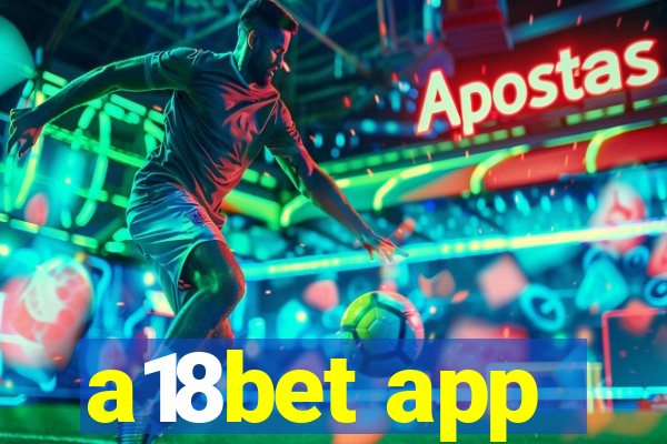 a18bet app